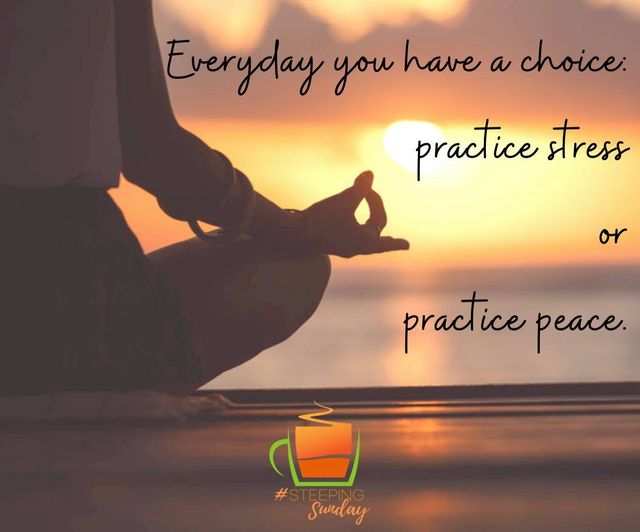 Everyday You Have A Choice – Practice Stress or Practice Peace